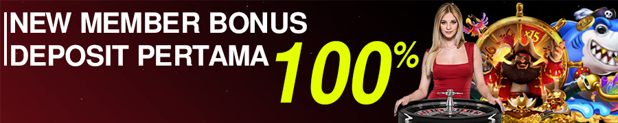 BONUS NEW MEMBER DEPOSIT 100%